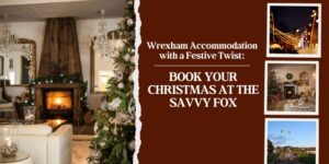 Wrexham Accommodation with a Festive Twist: Book Your Christmas at The Savvy Fox